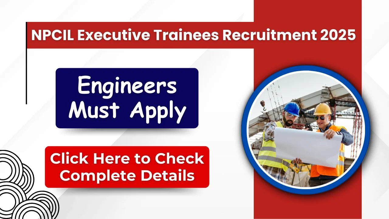 NPCIL Executive Trainees Recruitment 2025